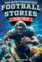 The Most Incredible Football Stories Ever Told: Inspirational and Legendary Tales From the Greatest Football Players and Games of All Time