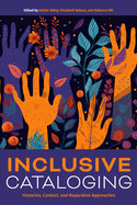 Inclusive Cataloging: Histories, Context, and Reparative Approaches (Core Monographs)