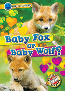 Baby Fox Or Baby Wolf? (Who is Cuter? )