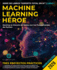Machine Learning H�roe: Domina la Ciencia de Datos con los Fundamentos de la Programaci�n en Python: Gu�a pr�ctica de Machine Learning con Python de principiante y experto