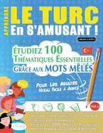 Apprendre Le Turc En s'Amusant - Pour Les Adultes: Niveau Facile � Avanc� - �tudiez 100 Th�matiques Essentielles Gr�ce Aux Mots M�l�s - Vol.1
