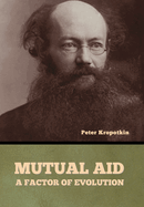 Mutual Aid: A Factor of Evolution
