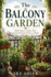 The Balcony Garden: Small Spaces, Herbs, Pots, and Food Grown Close to Home