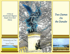 Two Dames Do the Danube: A Story of Anachronistic Elegance Despite Some Hard History
