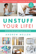 Unstuff Your Life! : Kick the Clutter Habit and Completely Organize Your Life for Good, Updated & Revised 2nd Edition