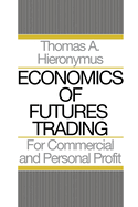 Economics of Futures Trading: For Commercial and Personal Profit