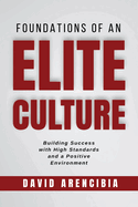 Foundations of an Elite Culture: Building Success With High Standards and a Positive Environment