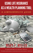 Using Life Insurance as a Wealth Planning Tool: a Comprehensive Guide