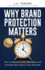 Why Brand Protection Matters: How to Avoid Costly Mistakes and Increase the Value of Your Business