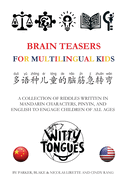 Brain Teasers for Multilingual Kids: Mandarin, Pinyin & English (Chinese Riddles) Edition