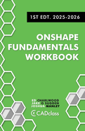 Onshape Fundamentals Workbook: Step-by-Step Projects, Essential Tools, and Real-World Skills to Master CAD with Onshape