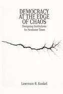 Democracy at the Edge of Chaos: Designing Institutions for Nonlinear Times