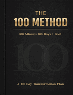 The 100 Method: A 100-Day Transformation Plan