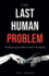 The Last Human Problem