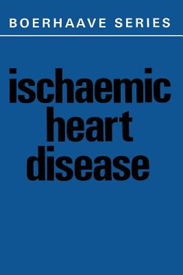 Ischaemic Heart Disease - De Haas, J H (Editor), and Hemker, H C (Editor), and Snellen, H a (Editor)