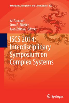 Iscs 2014: Interdisciplinary Symposium on Complex Systems - Sanayei, Ali (Editor), and E R�ssler, Otto (Editor), and Zelinka, Ivan (Editor)