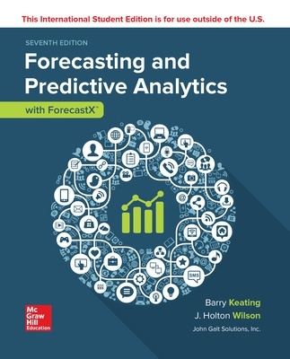 ISE Forecasting and Predictive Analytics with Forecast X (TM) - Keating, Barry, and Wilson, J. Holton, and Solutions Inc., John