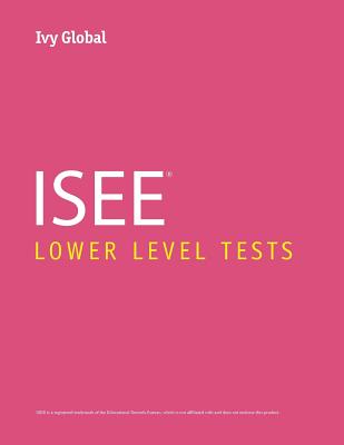 ISEE Lower Level Practice Tests - Global, Ivy (Creator)