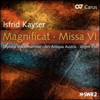 Isfrid Kayser: Magnificat; Missa VI - Ars Antiqua Austria; Christos Pelekanos (bass); Jo Holzwarth (tenor); Johanna Pommranz (soprano); J�rgen Essl (organ);...