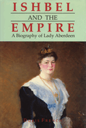 Ishbel and Empire: A Biography of Lady Aberdeen