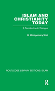 Islam and Christianity Today: A Contribution to Dialogue