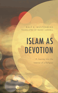 Islam as Devotion: A Journey into the Interior of a Religion