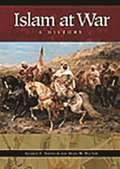 Islam at War: A History