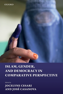 Islam, Gender, and Democracy in Comparative Perspective - Cesari, Jocelyne (Editor), and Casanova, Jos� (Editor)