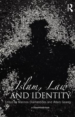 Islam, Law and Identity - Diamantides, Marinos (Editor), and Gearey, Adam (Editor)
