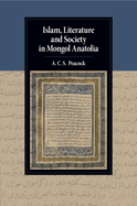 Islam, Literature and Society in Mongol Anatolia