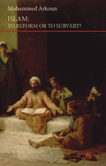 Islam (to Reform or to Subvert?)