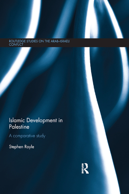 Islamic Development in Palestine: A Comparative Study - Royle, Stephen