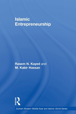 Islamic Entrepreneurship - Kayed, Rasem N, and Hassan, M Kabir