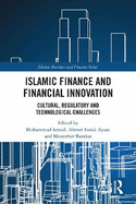 Islamic Finance and Financial Innovation: Cultural, Regulatory and Technological Challenges