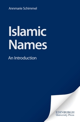 Islamic Names: An Introduction - Schimmel, Anne-Marie