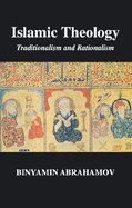 Islamic Theology: Traditionalism and Rationalism