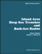 Island Arcs Deep Sea Trenches and Back-ARC Basins - Talwani, Manik (Editor), and Pitman, Walter C (Editor)