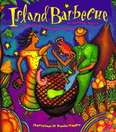 Island Barbecue: Spirited Recipes from the Caribbean