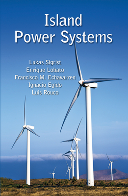 Island Power Systems - Sigrist, Lukas, and Lobato, Enrique, and Echavarren, Francisco M.