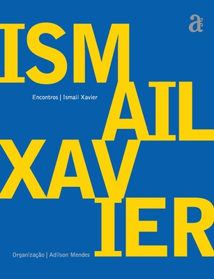 Ismail Xavier - Encontros - Xavier, Ismail