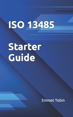 ISO 13485 Starter Guide - Tobin, Emmet