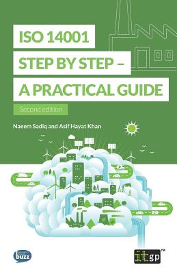 ISO 14001 Step by Step: A practical guide - Sadiq, Naeem, and Khan, Asif Hayat