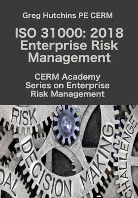 ISO 31000: 2018 Enterprise Risk Management - Hutchins, Gregory