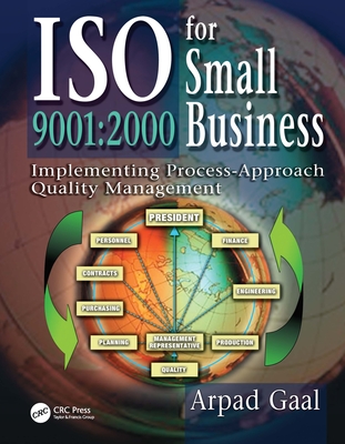 ISO 9001: 2000 for Small Business: Implementing Process-Approach Quality Management - Gaal, Arpad