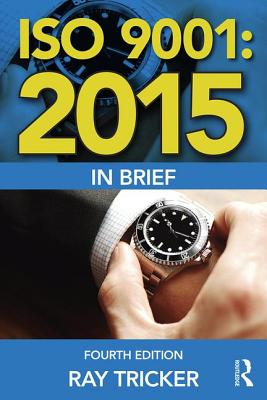 ISO 9001:2015 In Brief - Tricker, Ray