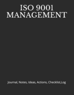 ISO 9001 Management: Journal, Notes, Ideas, Actions, Checklist, Log