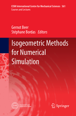 Isogeometric Methods for Numerical Simulation - Beer, Gernot (Editor), and Bordas, St�phane (Editor)