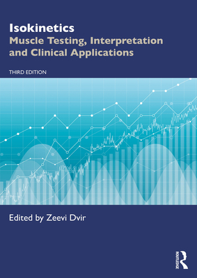 Isokinetics: Muscle Testing, Interpretation and Clinical Applications - Dvir, Zeevi (Editor)