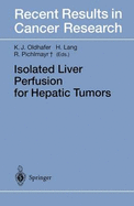 Isolated Liver Perfusion for Hepatic Tumors - Pichlmayr, R, and Oldhafer, Karl J (Editor), and Senn, H J (Editor)