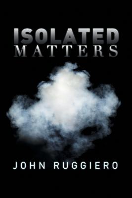 Isolated Matters - Ruggiero, John